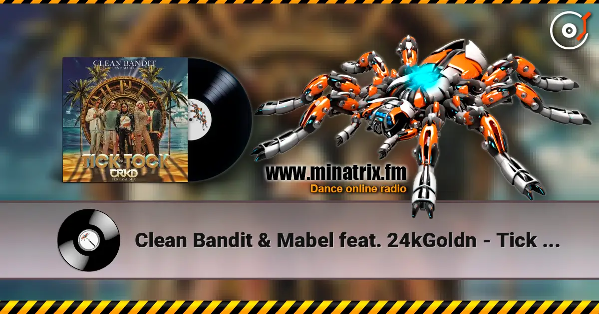 Clean Bandit & Mabel feat. 24kGoldn - Tick Tock слухати онлайн у високій якості | Minatrix.FM