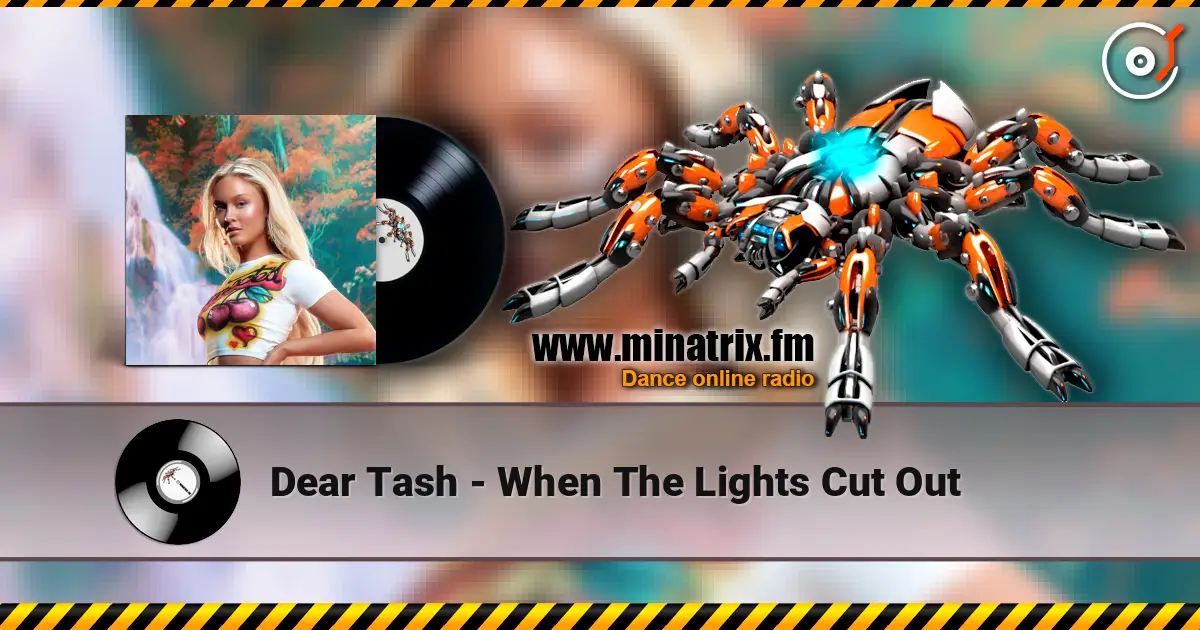 Dear Tash - When The Lights Cut Out слухати онлайн у високій якості | Minatrix.FM