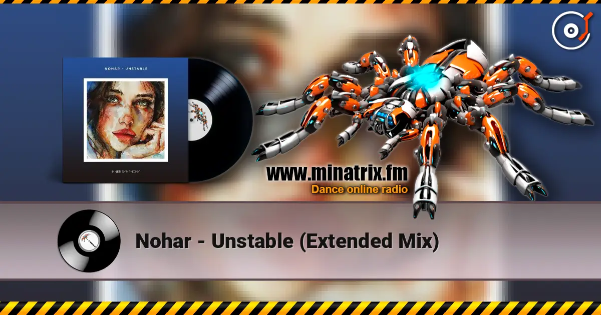 Nohar - Unstable (Extended Mix) слухати онлайн у високій якості | Minatrix.FM