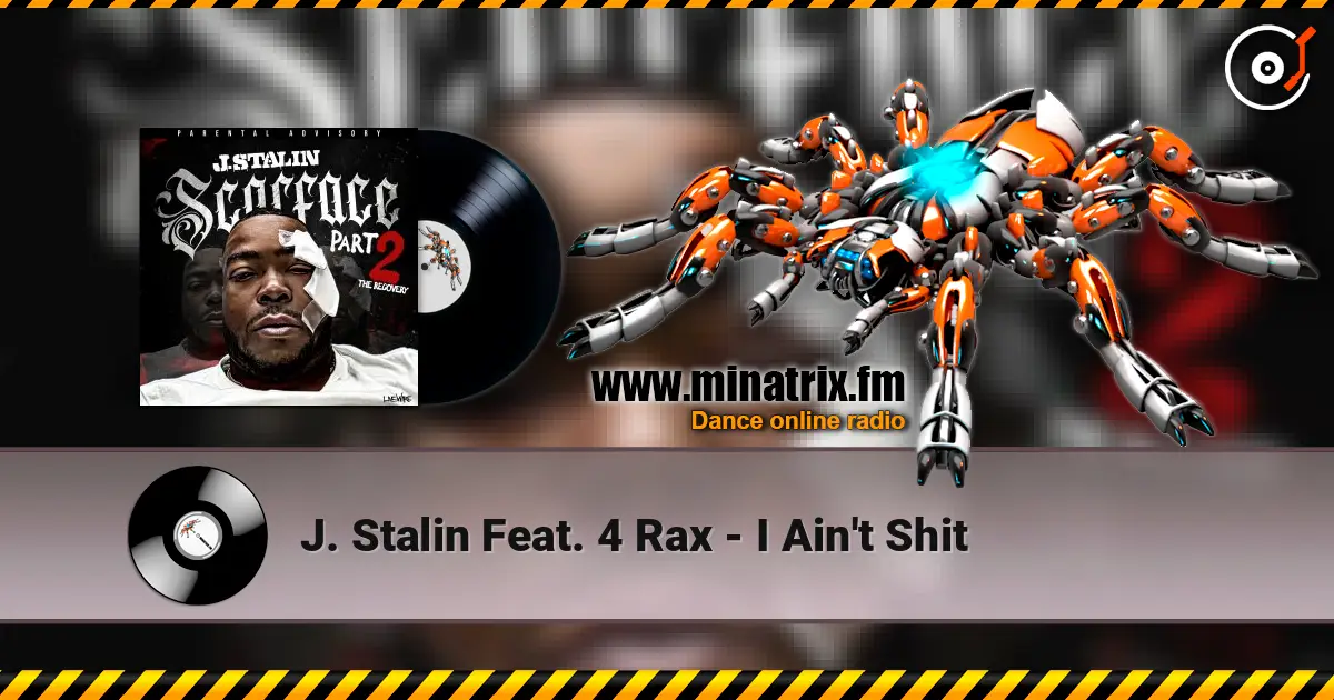 J. Stalin Feat. 4 Rax - I Ain't Shit слухати онлайн у високій якості | Minatrix.FM
