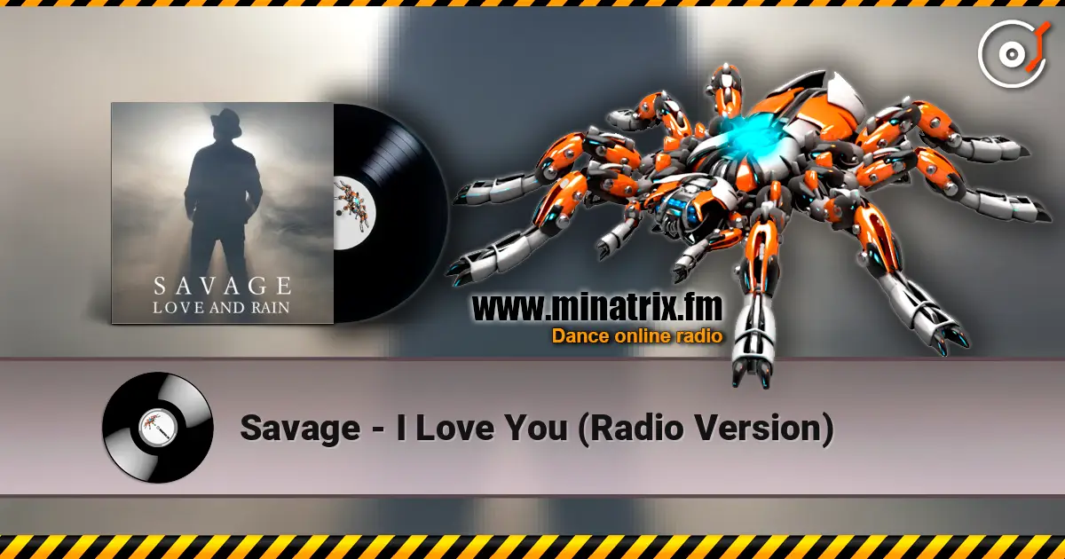 Savage - I Love You (Radio Version) listen online in high quality | Minatrix.FM