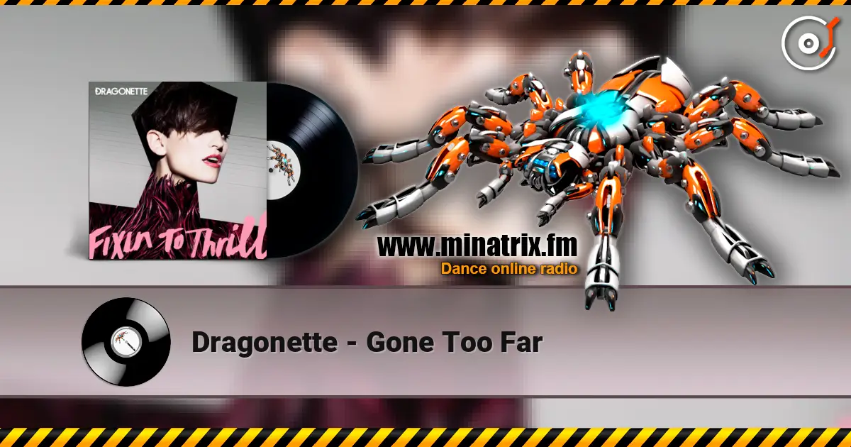 Dragonette - Gone Too Far слухати онлайн у високій якості | Minatrix.FM