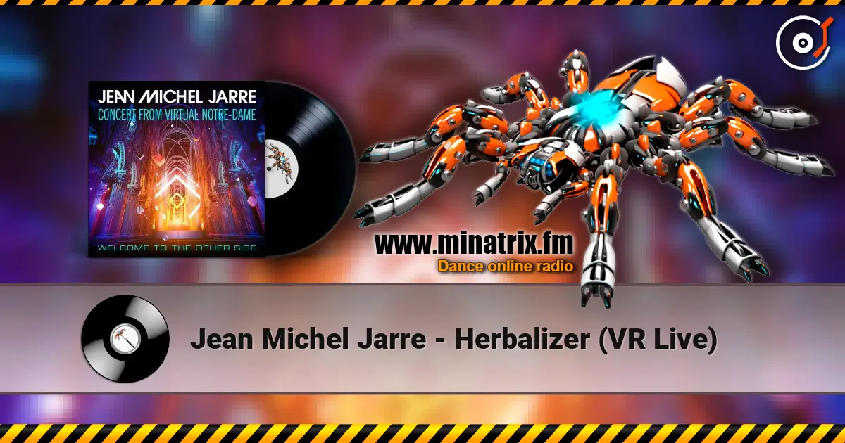 Jean Michel Jarre - Herbalizer (VR Live) слухати онлайн у високій якості | Minatrix.FM