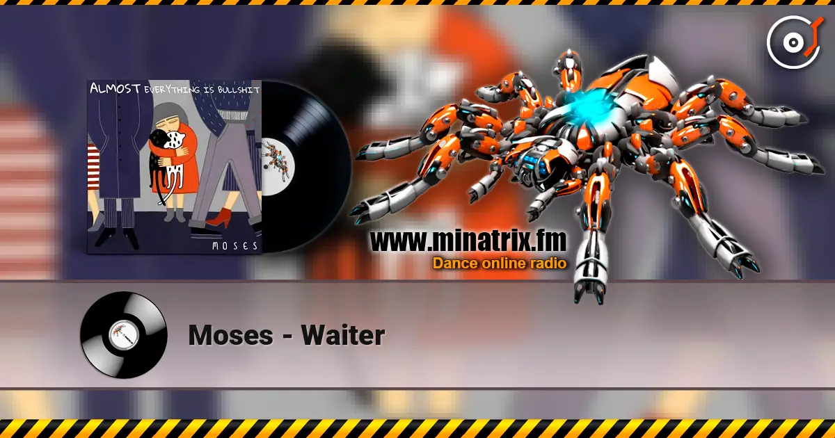 Moses - Waiter listen online in high quality | Minatrix.FM