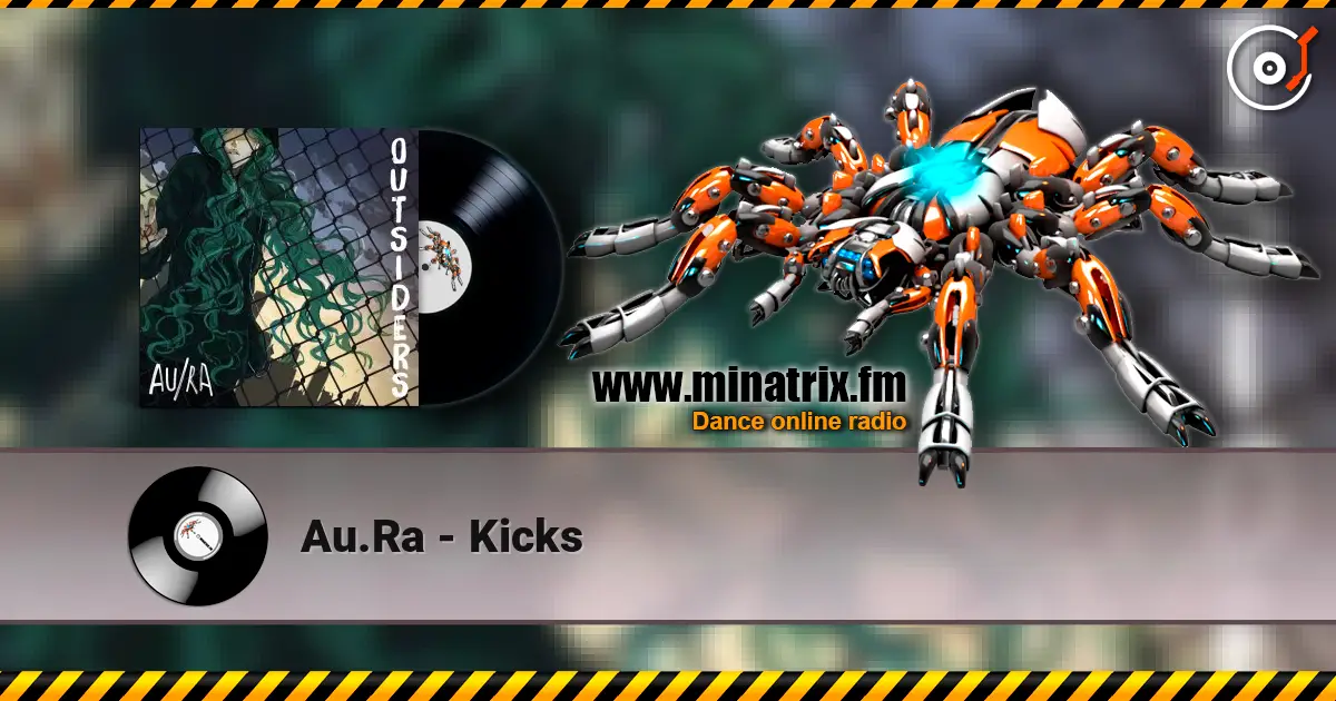 Au.Ra - Kicks listen online in high quality | Minatrix.FM