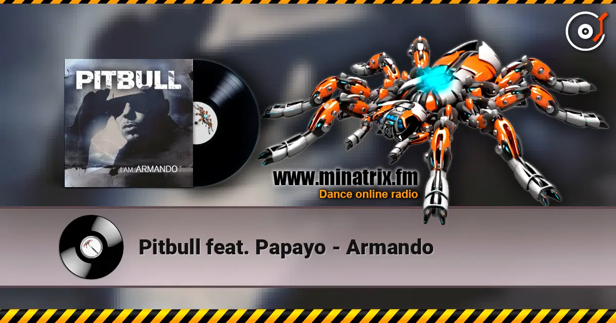 Pitbull feat. Papayo - Armando слухати онлайн у високій якості | Minatrix.FM