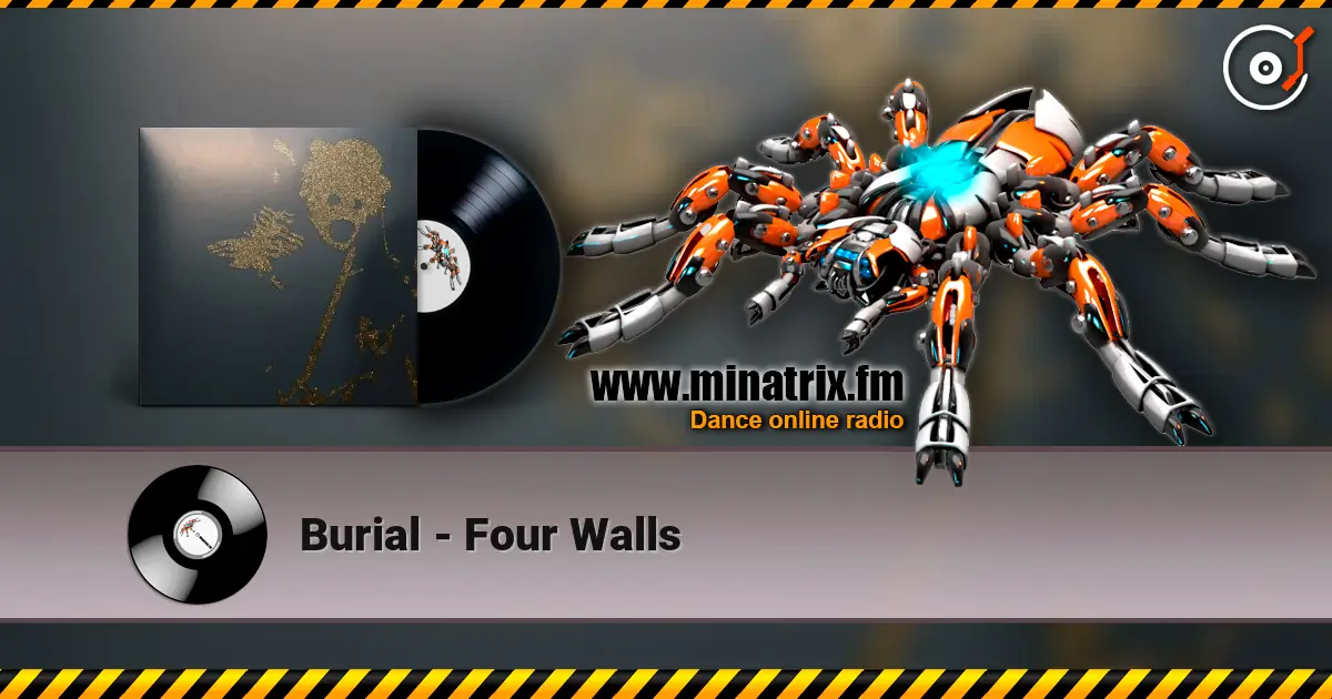 Burial - Four Walls listen online in high quality | Minatrix.FM
