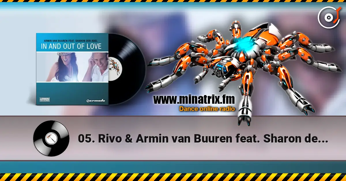 05. Rivo & Armin van Buuren feat. Sharon den Adel - In And Out Of Love слухати онлайн у високій якості | Minatrix.FM