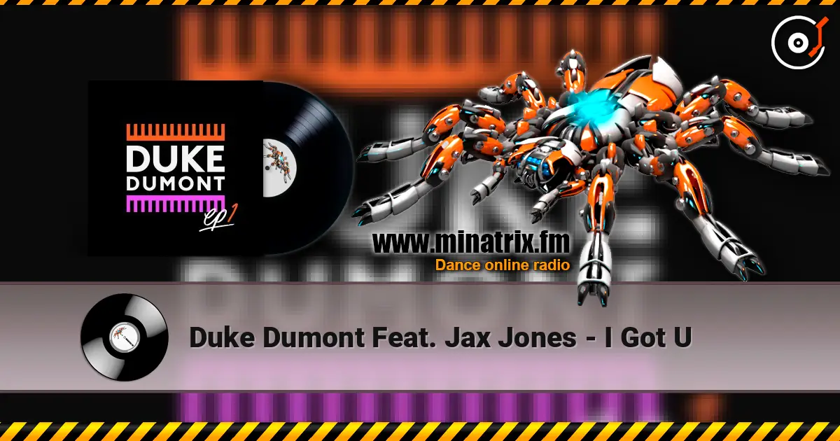 Duke Dumont Feat. Jax Jones - I Got U listen online in high quality | Minatrix.FM