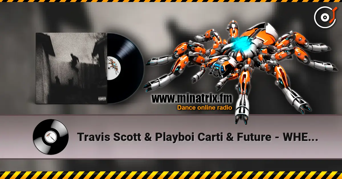 Travis Scott & Playboi Carti & Future - WHERE WAS YOU слухати онлайн у високій якості | Minatrix.FM