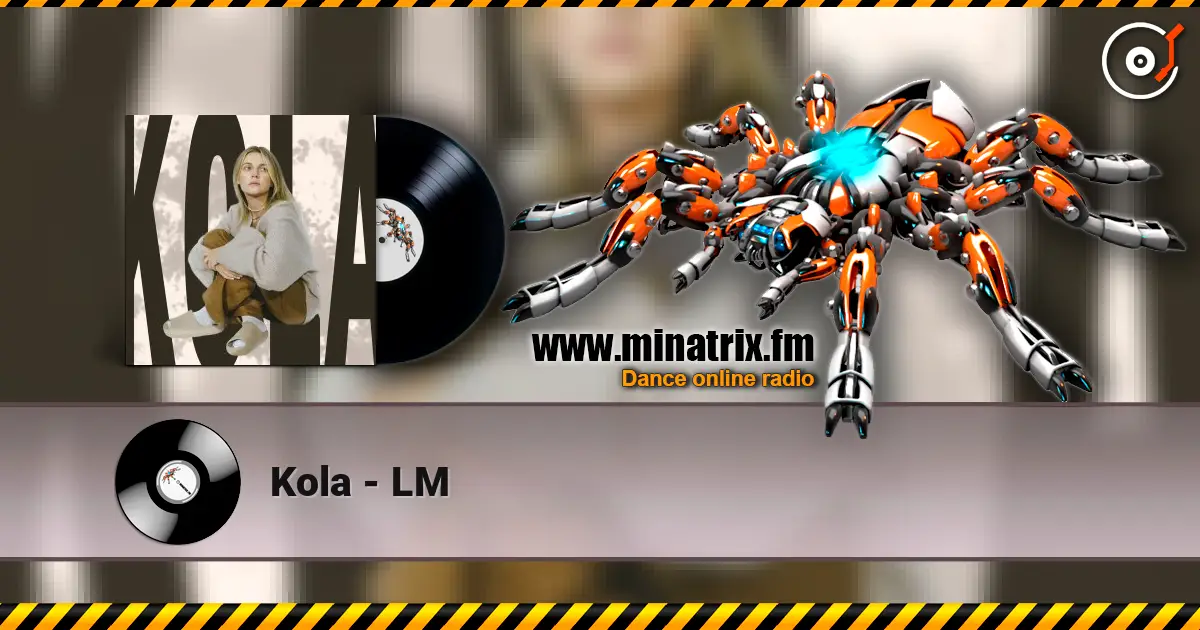 Kola - LM listen online in high quality | Minatrix.FM