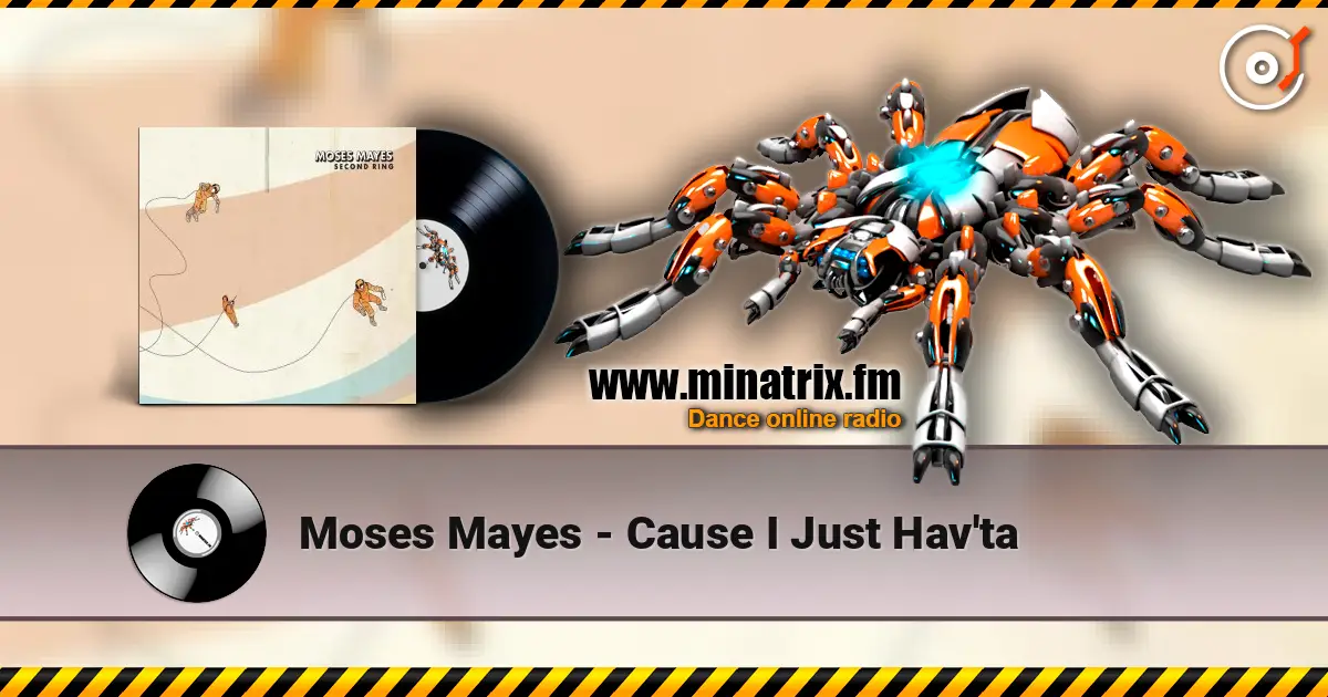 Moses Mayes - Cause I Just Hav'ta слухати онлайн у високій якості | Minatrix.FM