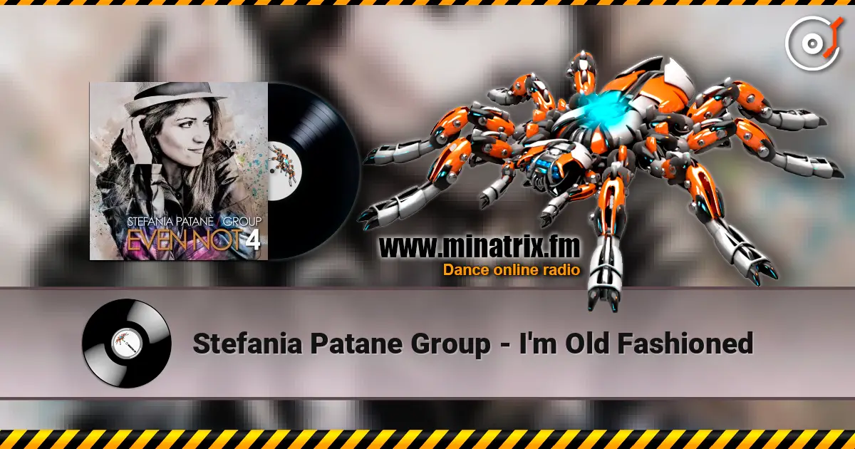 Stefania Patane Group - I'm Old Fashioned слухати онлайн у високій якості | Minatrix.FM
