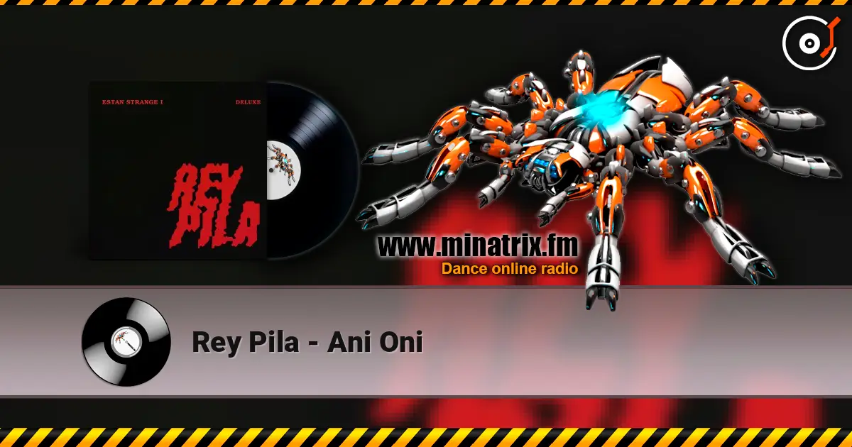 Rey Pila - Ani Oni listen online in high quality | Minatrix.FM