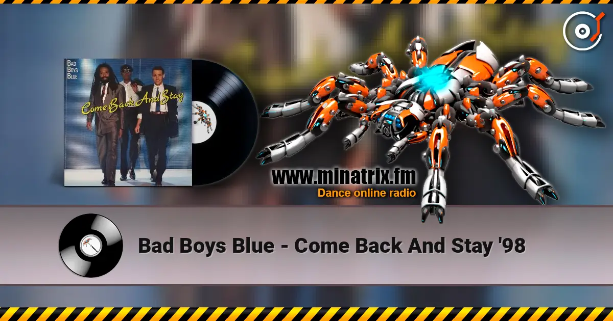 Bad Boys Blue - Come Back And Stay '98 listen online in high quality | Minatrix.FM