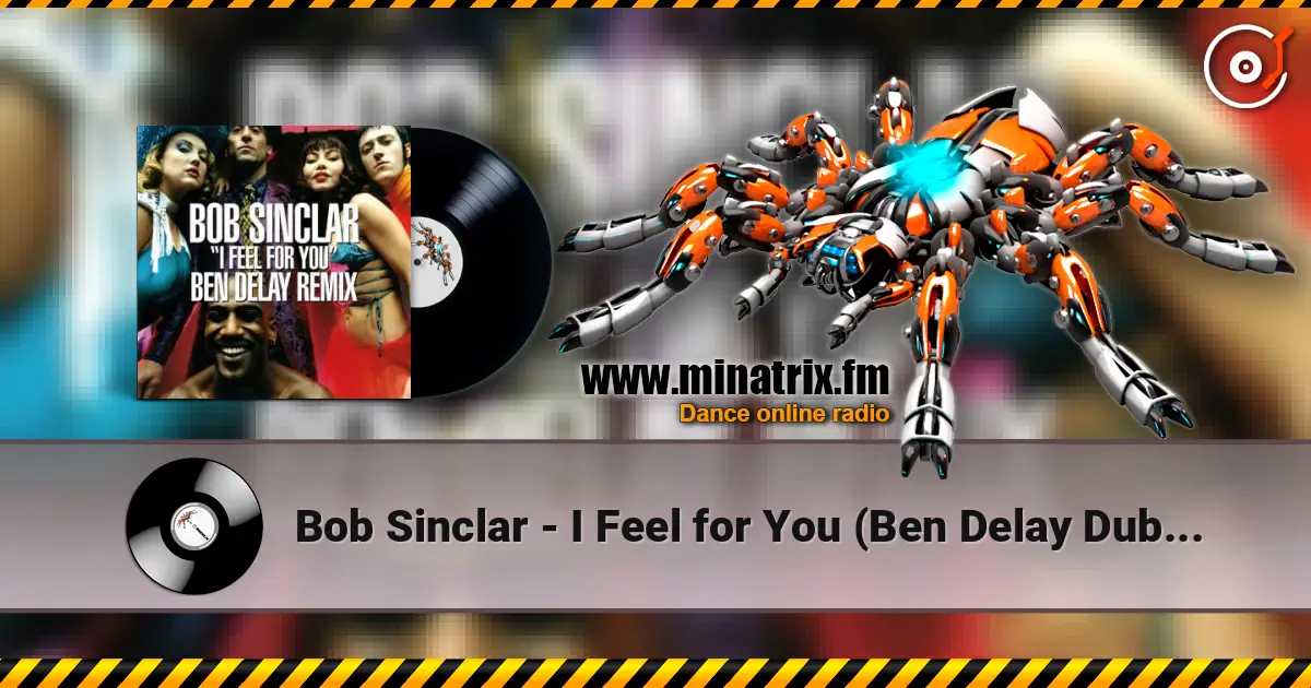 Bob Sinclar - I Feel for You (Ben Delay Dub Mix) слухати онлайн у високій якості | Minatrix.FM