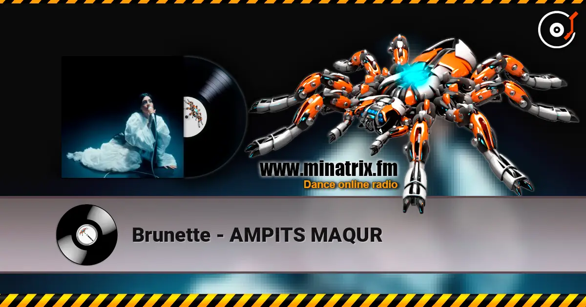 Brunette - AMPITS MAQUR слухати онлайн у високій якості | Minatrix.FM