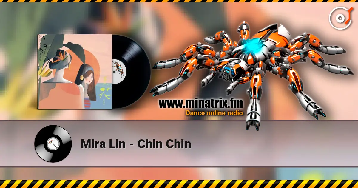 Mira Lin - Chin Chin listen online in high quality | Minatrix.FM