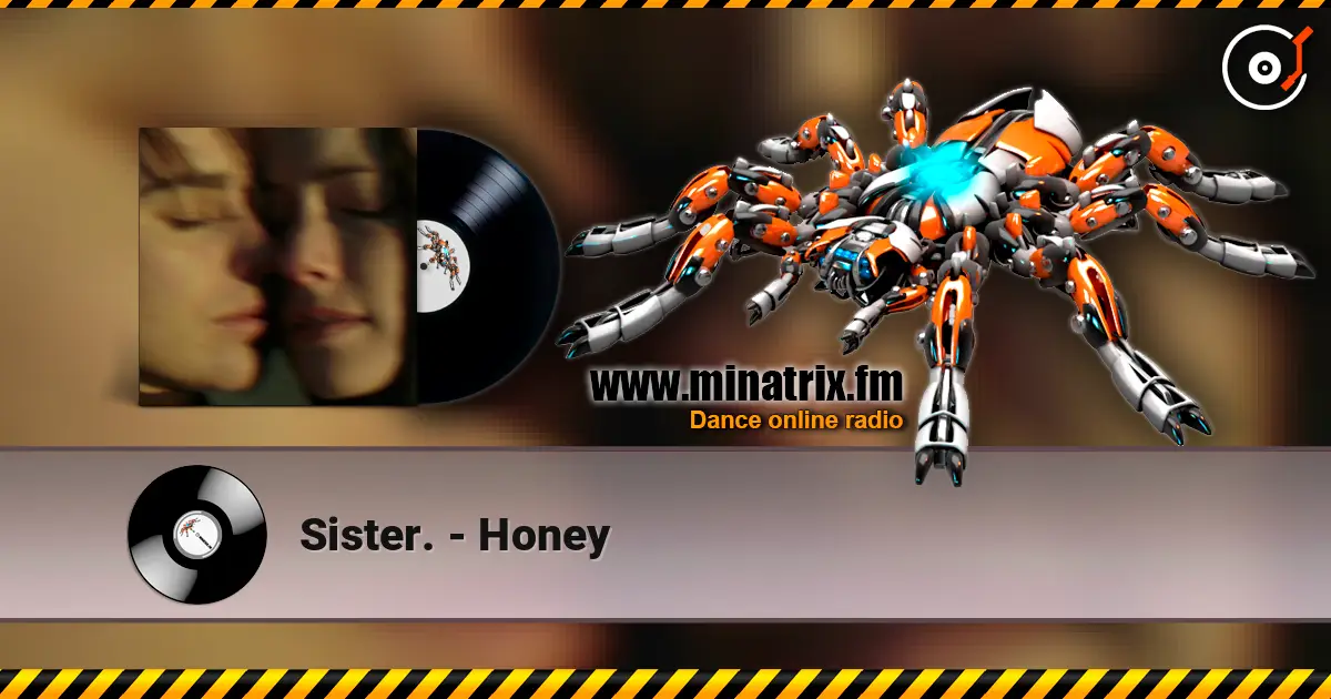 Sister. - Honey listen online in high quality | Minatrix.FM