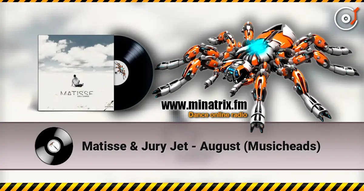 Matisse & Jury Jet - August (Musicheads) listen online in high quality | Minatrix.FM