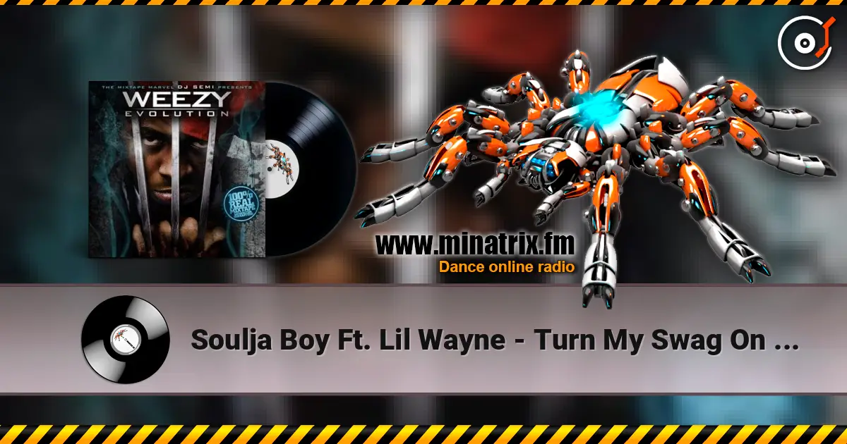 Soulja Boy Ft. Lil Wayne - Turn My Swag On (Remix) listen online in high quality | Minatrix.FM