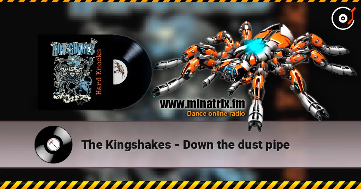 The Kingshakes - Down the dust pipe listen online in high quality | Minatrix.FM