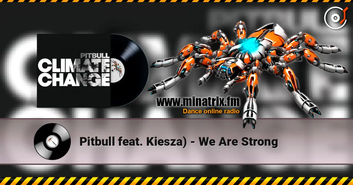 Pitbull feat. Kiesza) - We Are Strong listen online in high quality | Minatrix.FM