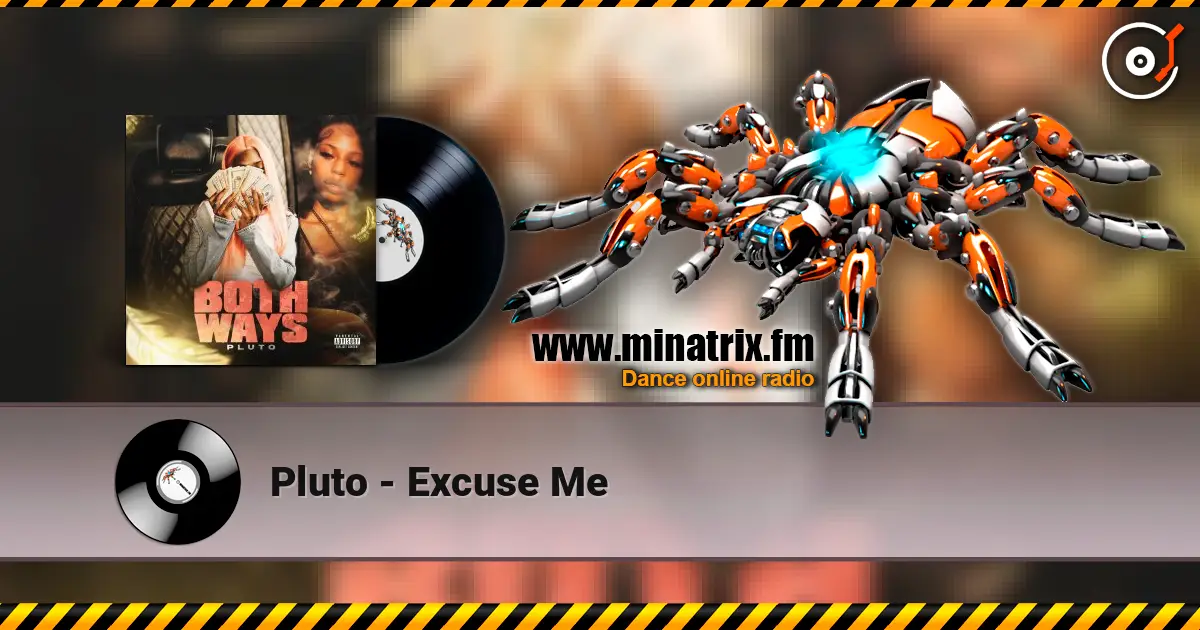 Pluto - Excuse Me listen online in high quality | Minatrix.FM
