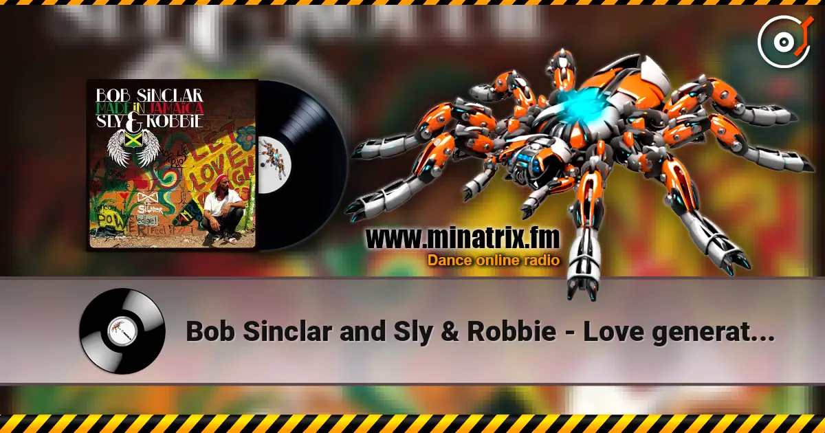 Bob Sinclar and Sly & Robbie - Love generation listen online in high quality | Minatrix.FM