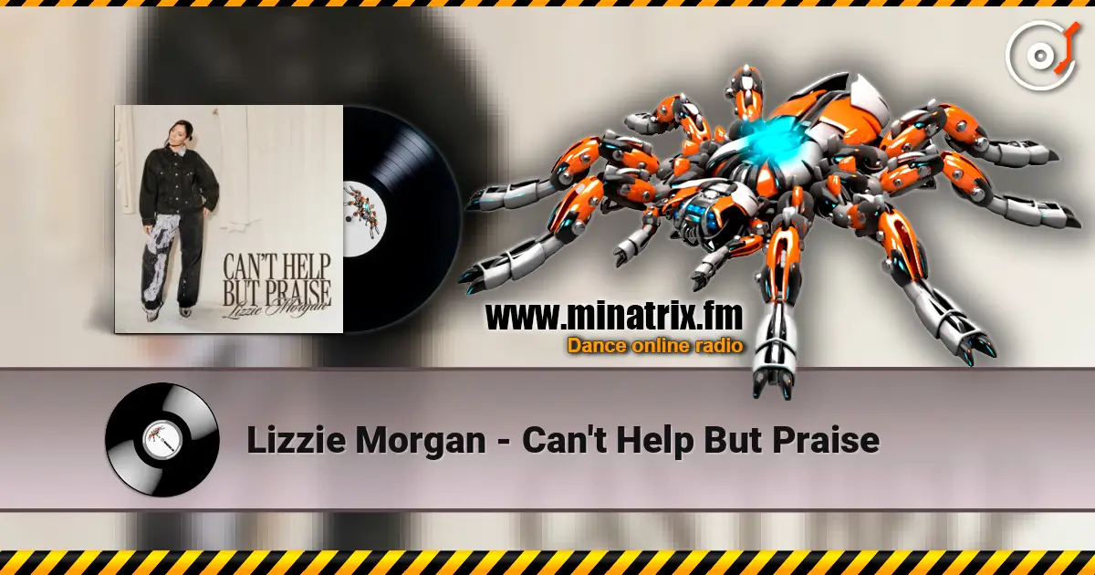 Lizzie Morgan - Can't Help But Praise слухати онлайн у високій якості | Minatrix.FM