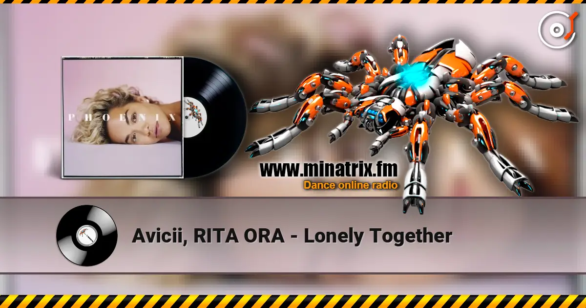 Avicii, RITA ORA - Lonely Together слухати онлайн у високій якості | Minatrix.FM