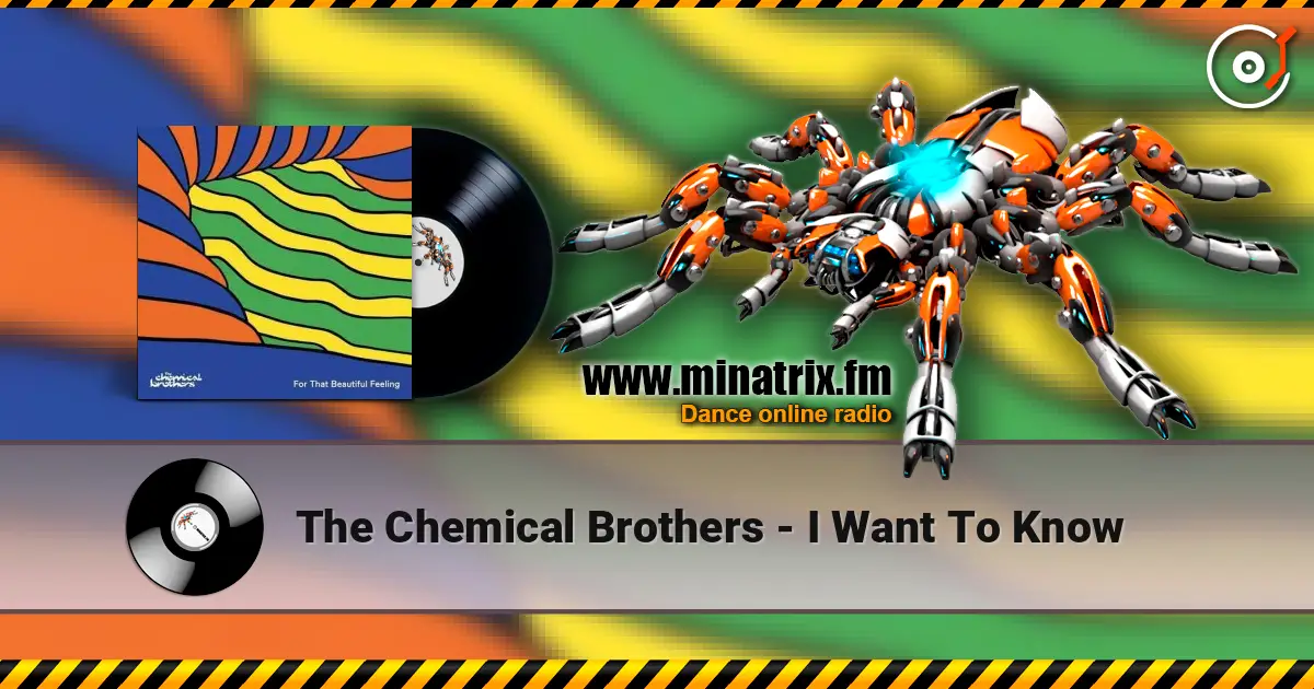 The Chemical Brothers - I Want To Know listen online in high quality | Minatrix.FM