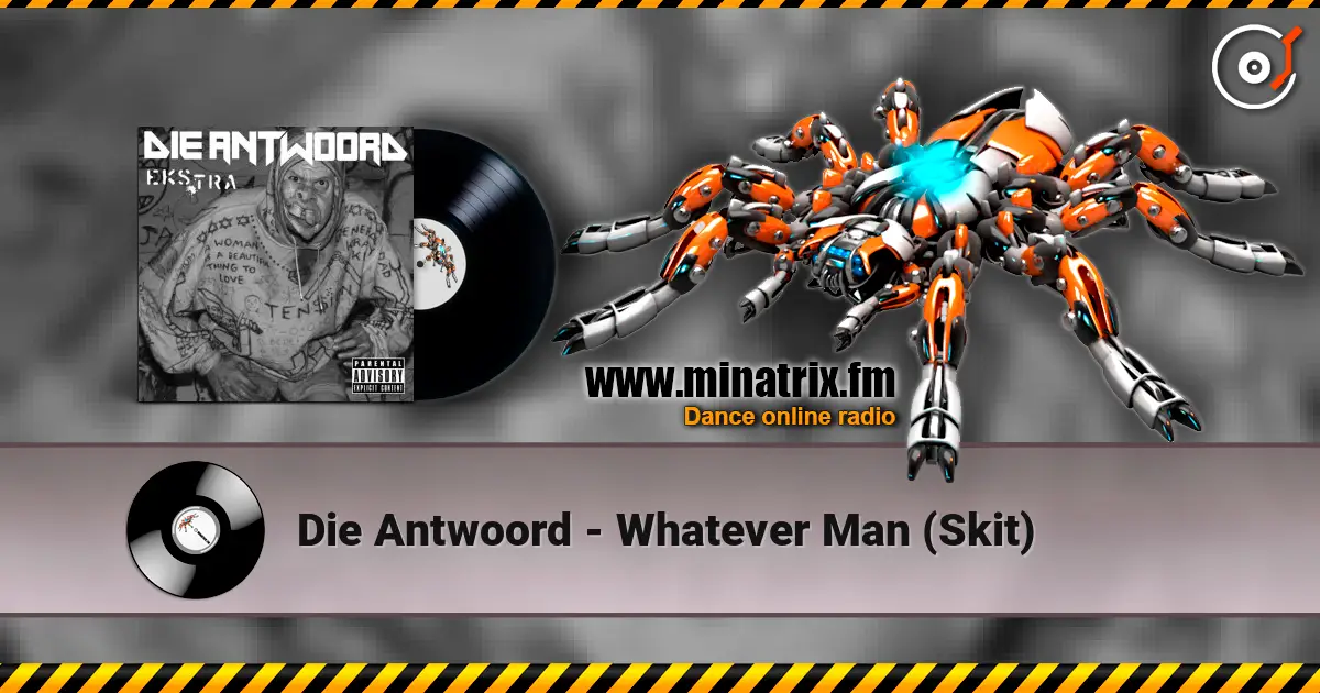 Die Antwoord - Whatever Man (Skit) listen online in high quality | Minatrix.FM