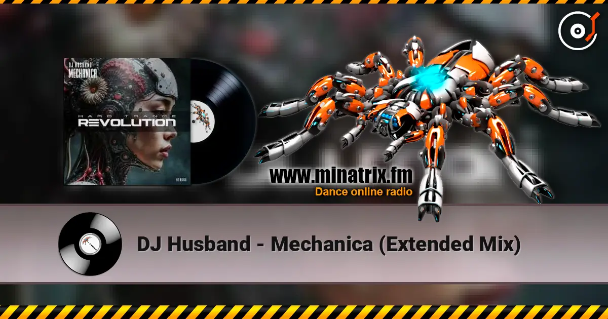 DJ Husband - Mechanica (Extended Mix) слухати онлайн у високій якості | Minatrix.FM