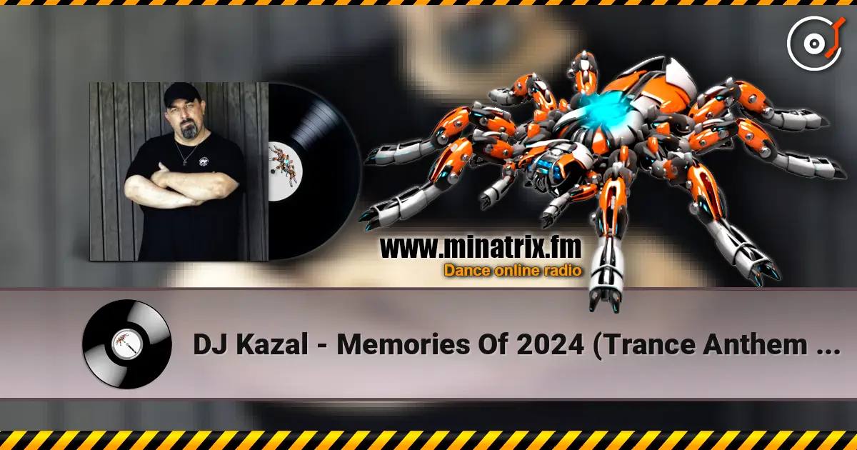 DJ Kazal - Memories Of 2024 (Trance Anthem Extended Mix) listen online in high quality | Minatrix.FM