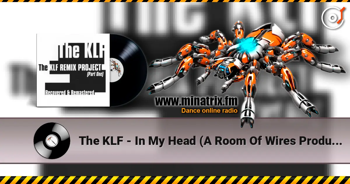 The KLF - In My Head (A Room Of Wires Production) listen online in high quality | Minatrix.FM