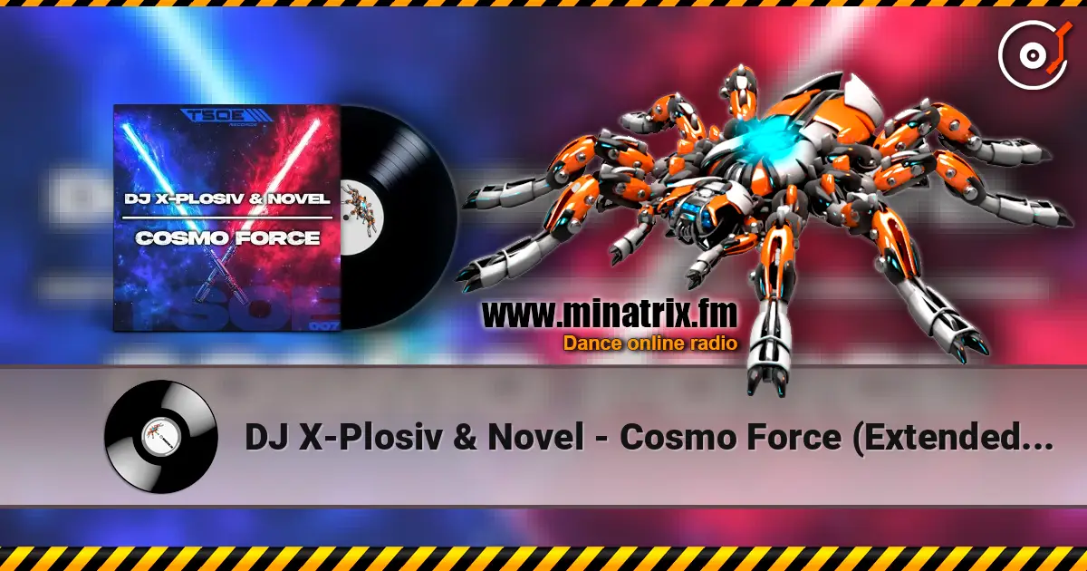 DJ X-Plosiv & Novel - Cosmo Force (Extended Mix) listen online in high quality | Minatrix.FM