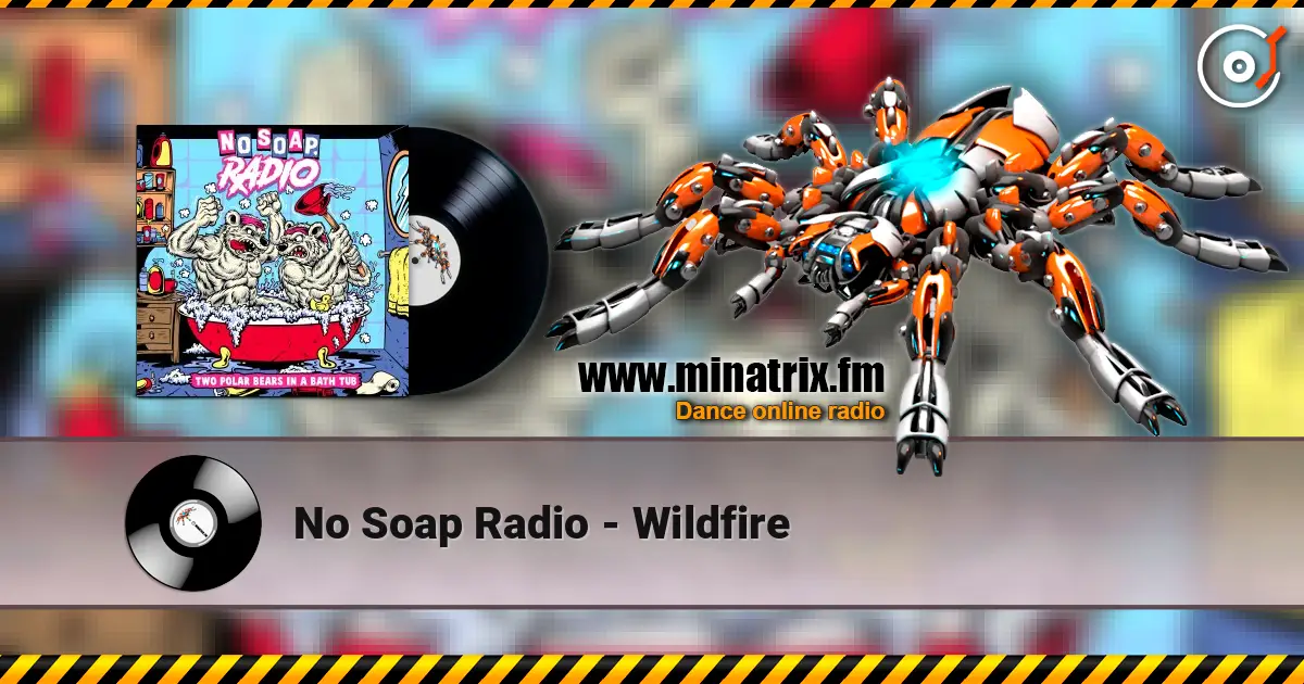 No Soap Radio - Wildfire слухати онлайн у високій якості | Minatrix.FM