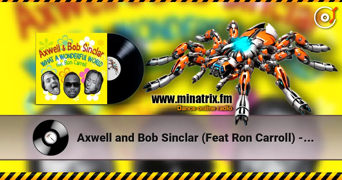 Axwell and Bob Sinclar (Feat Ron Carroll) - What A Wonderful World (Radio Edit) listen online in high quality | Minatrix.FM