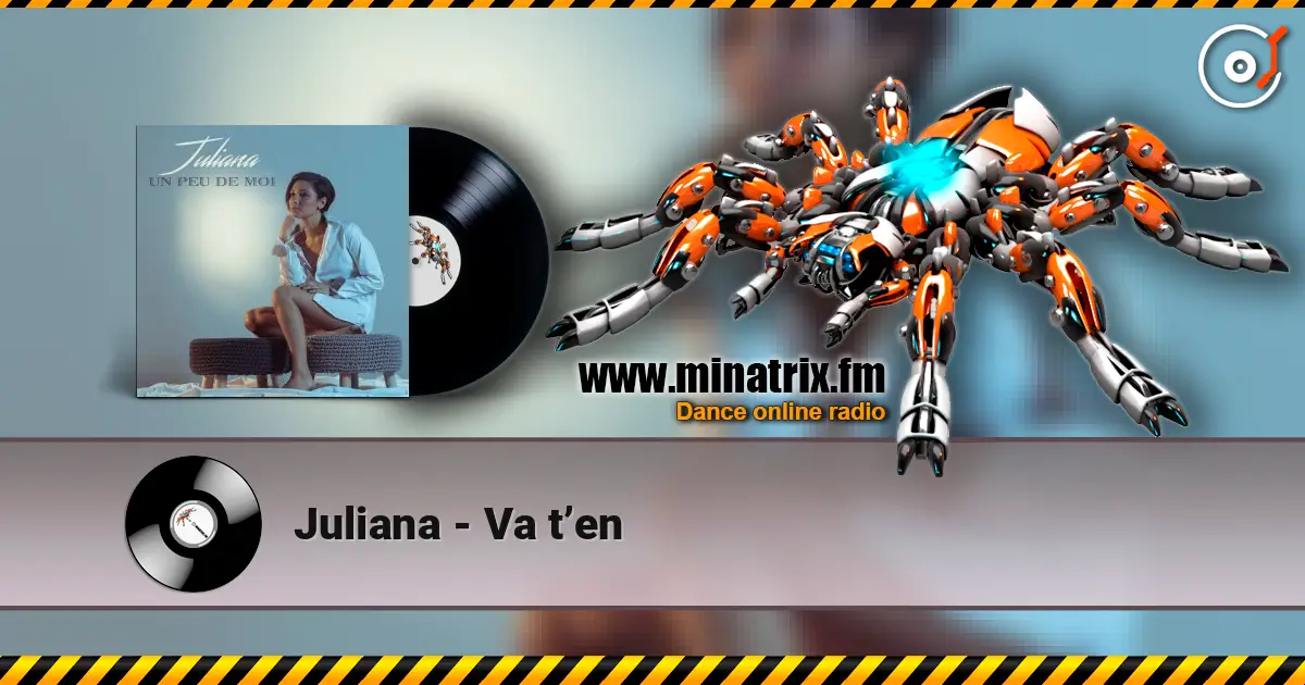 Juliana - Va t’en listen online in high quality | Minatrix.FM