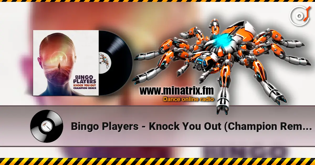 Bingo Players - Knock You Out (Champion Remix) слухати онлайн у високій якості | Minatrix.FM