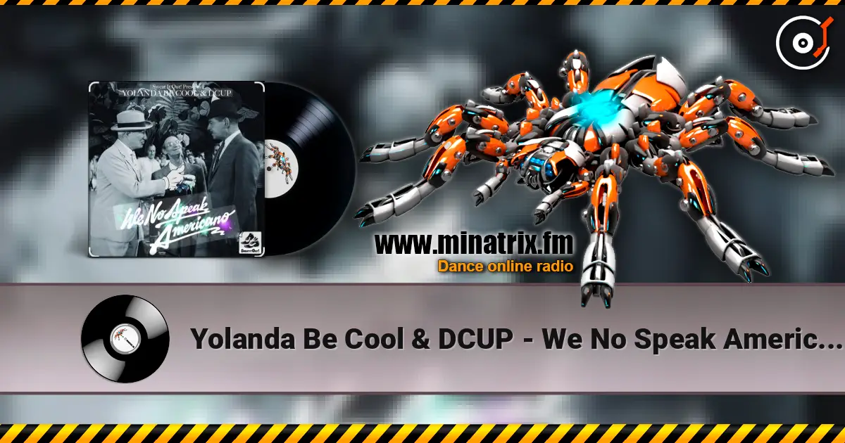 Yolanda Be Cool & DCUP - We No Speak Americano (Original Mix) слухати онлайн у високій якості | Minatrix.FM
