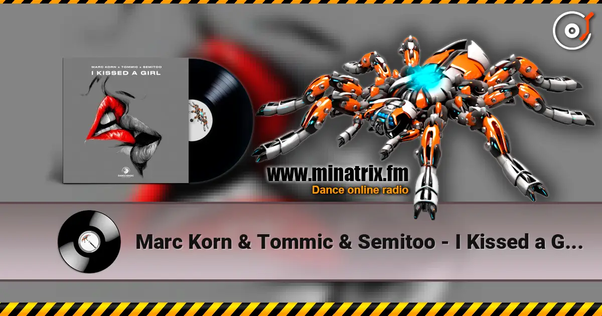 Marc Korn & Tommic & Semitoo - I Kissed a Girl слухати онлайн у високій якості | Minatrix.FM