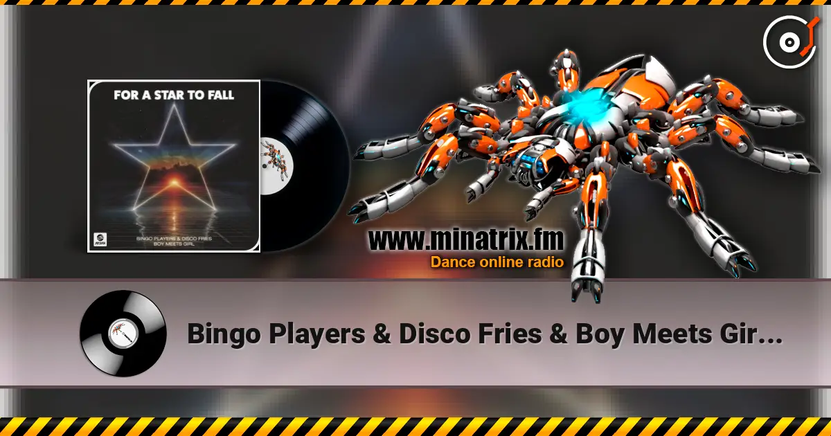 Bingo Players & Disco Fries & Boy Meets Girl - For A Star To Fall listen online in high quality | Minatrix.FM