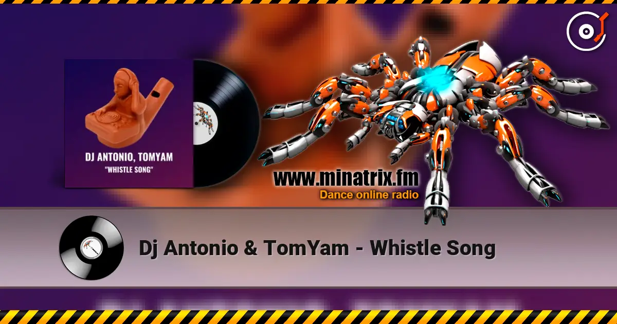 Dj Antonio & TomYam - Whistle Song слухати онлайн у високій якості | Minatrix.FM