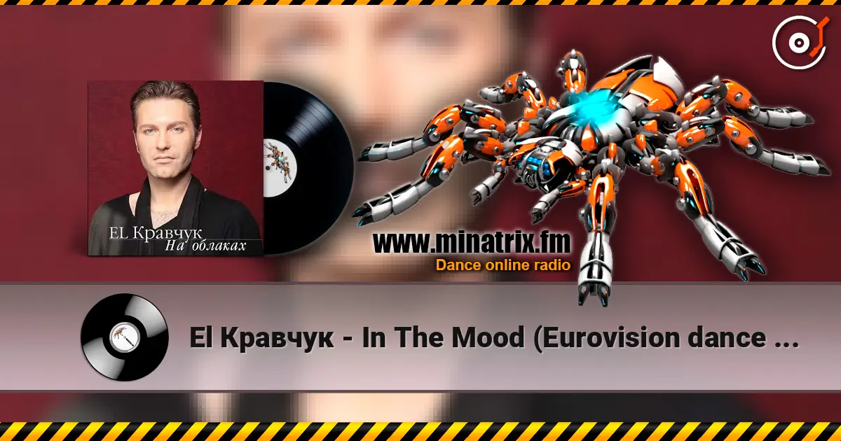 El Кравчук - In The Mood (Eurovision dance contest) listen online in high quality | Minatrix.FM