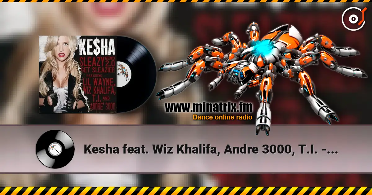 Kesha feat. Wiz Khalifa, Andre 3000, T.I. - Get Sleazier listen online in high quality | Minatrix.FM