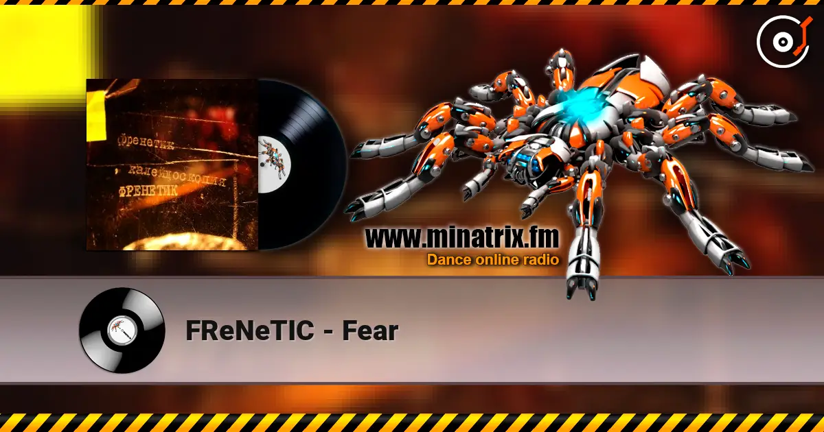 FReNeTIC - Fear listen online in high quality | Minatrix.FM