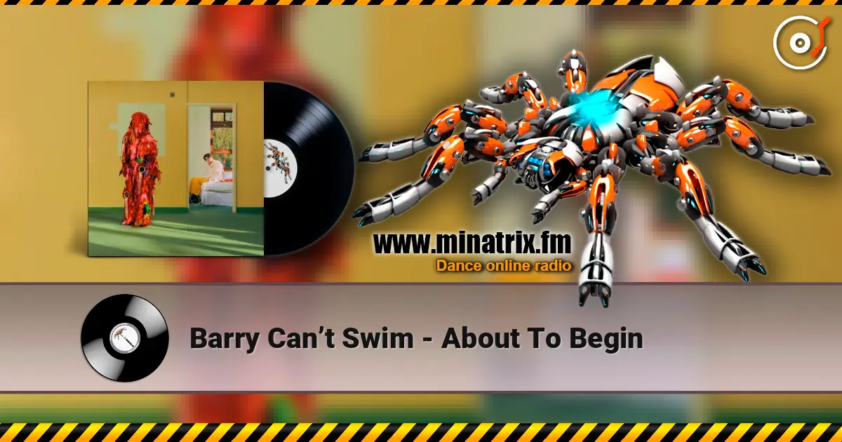 Barry Can’t Swim - About To Begin listen online in high quality | Minatrix.FM