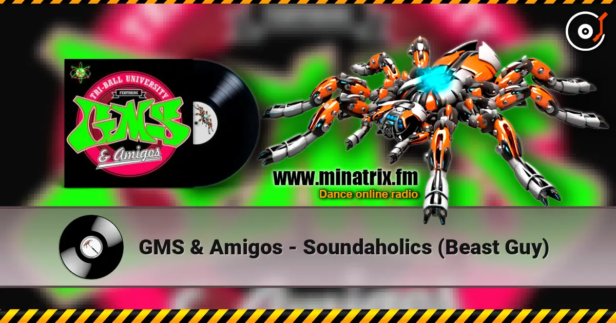 GMS & Amigos - Soundaholics (Beast Guy) listen online in high quality | Minatrix.FM